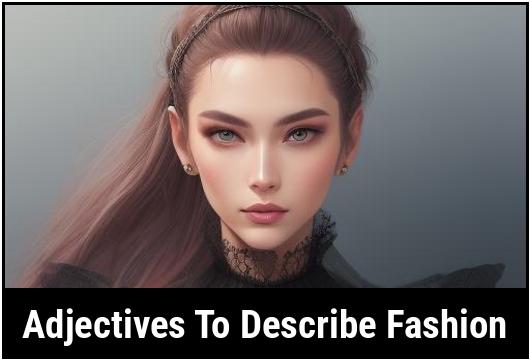 31 Adjectives To Describe Fashion